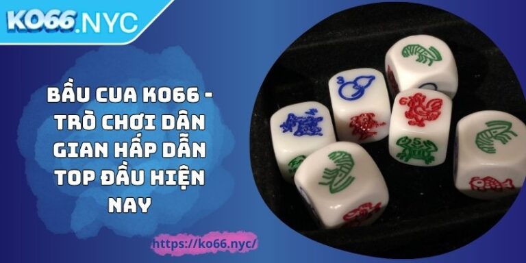 Bầu Cua KO66 - Trò Chơi Dân Gian Hấp Dẫn Top Đầu Hiện Nay