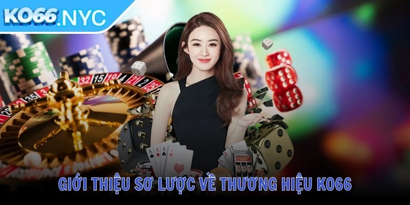 Ko66 NYC ❤️ Tải App KO66 Casino Đăng Nhập KO 66 Nhà Cái Mới Nhất 2025 30 Giới thiệu sơ lược về thương hiệu KO66
